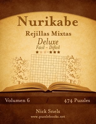 bokomslag Nurikabe Rejillas Mixtas Deluxe - De Fcil a Difcil - Volumen 6 - 474 Puzzles