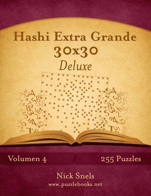 bokomslag Hashi Extra Grande 30x30 Deluxe - Volumen 4 - 255 Puzzles