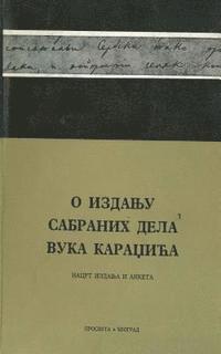 bokomslag O Izdanju Sabranih Dela Vuka Karadzica: Nart Izdanja I Anketa