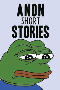 bokomslag Anon Short Stories: Random Posts From The Internet