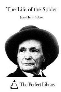 Jean-Henri Fabre, The Perfect Library - The Life of the Spider, Häftad