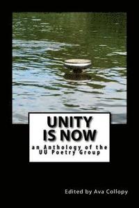 bokomslag Unity is Now: an Anthology of the UU Poetry Group