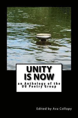 Ava Collopy - Unity is Now: an Anthology of the UU Poetry Group, Häftad