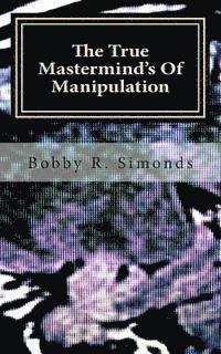 bokomslag The True Mastermind's Of Manipulation