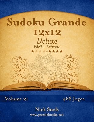 Sudoku Grande 12x12 Deluxe - Facil ao Extremo - Volume 21 - 468 Jogos 1