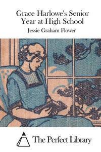 Jessie Graham Flower, The Perfect Library - Grace Harlowe's Senior Year at High School, Häftad