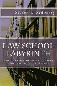 bokomslag Law School Labyrinth: A Guide To Making The Most Of Your Legal Education- Third Edition