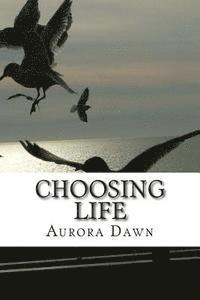 bokomslag Choosing Life: Our life is a result of our every day choices