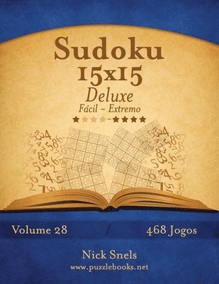 Sudoku 15x15 Deluxe - Fcil ao Extremo - Volume 28 - 468 Jogos 1