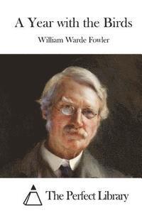 William Warde Fowler, The Perfect Library - A Year with the Birds, Häftad