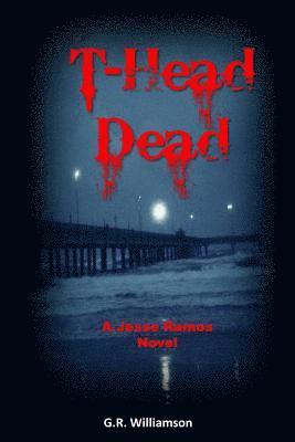 T-Head Dead: A Jesse Ramos Novel 1
