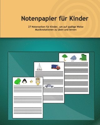 Notenpapier für Kinder: 27 Notenseiten für Kinder, um auf spaßige Weise Musiknotationen zu üben und lernen 1