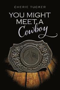 You Might Meet a Cowboy 1