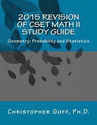 2015 Revision of CSET Math II: Geometry; Probability and Statistics 1