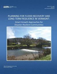 bokomslag Planning for Flood Recovery and Long-term Resilience in Vermont: Smart Growth Approaches for Disaster-Resilient Communities