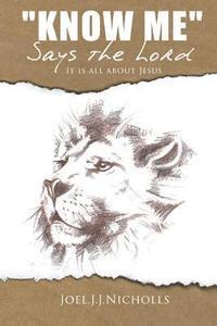 bokomslag "KNOW ME" says the Lord: It is all about Jesus
