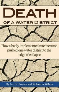 bokomslag Death of a Water District: How a badly implemented rate increase pushed one water district to the edge of collapse