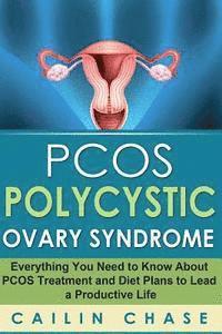 bokomslag PCOS Polycystic Ovary Syndrome: Everything You Need to Know About PCOS Treatment and Diet Plans to Lead a Productive Life