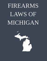 Michigan Legal Publishing Ltd - Firearms Laws of Michigan, Häftad