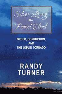 bokomslag Silver Lining in a Funnel Cloud: Greed, Corruption, and the Joplin Tornado