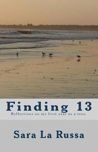 Finding 13: A poetry book written by a girl starting at age 13 for one year about becoming a teenager. 1