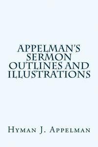 bokomslag Appelman's Sermon Outlines and Illustrations