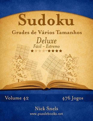 Sudoku Grades de Varios Tamanhos Deluxe - Facil ao Extremo - Volume 42 - 476 Jogos 1