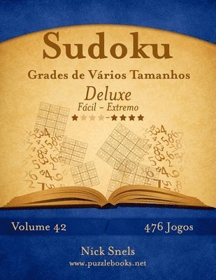 Sudoku Grades de Vrios Tamanhos Deluxe - Fcil ao Extremo - Volume 42 - 476 Jogos 1