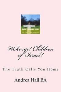 bokomslag Wake up! Children of Israel!: The Truth Calls You Home