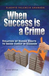 bokomslag When Success is a Crime: Violation of Human Rights to Isaias Family in Ecuador