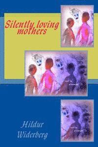 bokomslag Silently loving mothers