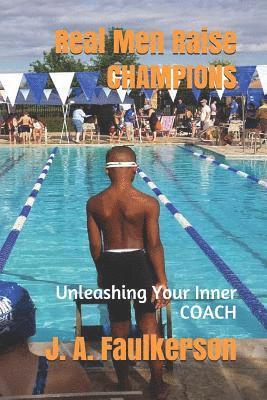 bokomslag Real Men Raise Champions: Unleashing Your Inner Coach