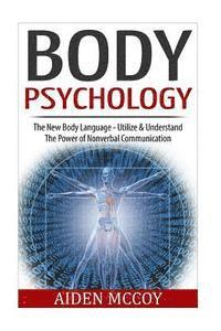 bokomslag Body Psychology: The New Body Language - Utilize & Understand The Power of Nonverbal Communication