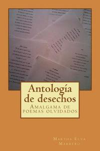bokomslag Antología de desechos: Amalgama de poemas olvidados
