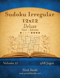 bokomslag Sudoku Irregular 12x12 Deluxe - Facil ao Extremo - Volume 21 - 468 Jogos