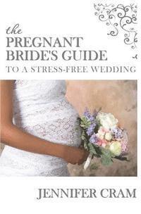 bokomslag The Pregnant Bride's Guide to a Stress-Free Wedding