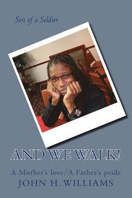 And we WALK!: A mother's love and A father's pride 1