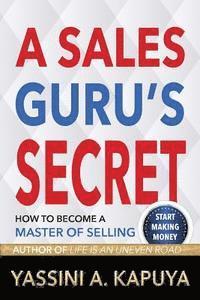 bokomslag A Sales Guru's Secret: How to Become a Master of Selling