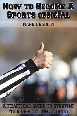 How to Become a Sports Official: A Practical Guide to Starting Your Officiating Journey