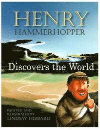Lindsay Hibbard - Henry Hammerhopper Discovers the World, Häftad