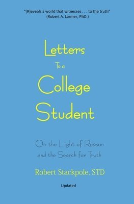 Letters to a College Student: On the Light of Reason and the Search for Truth 1