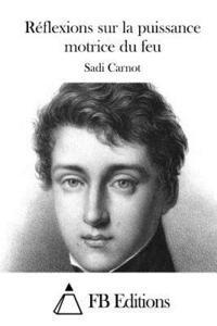 Réflexions sur la puissance motrice du feu