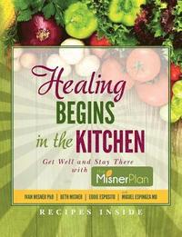 bokomslag Healing Begins in the Kitchen: Get Well and Stay There with the Misner Plan