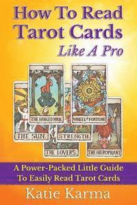 Katie Karma - How To Read Tarot Cards Like A Pro, Häftad