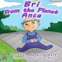 bokomslag Bri from the Planet Anca: Our Fun and Fantastical Story of when we Adopted our Daughter with Spina Bifida; It's our Story, and we're Sticking to