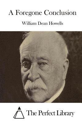 William Dean Howells, The Perfect Library - A Foregone Conclusion, Häftad