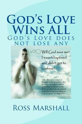 God's Love WIns ALL: God's Love does not loose any 1