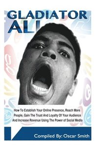 bokomslag Gladiator Ali: Social Media Genius