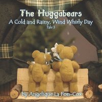 bokomslag The Huggabears: A Cold and Rainy, Wind-Whirly Day