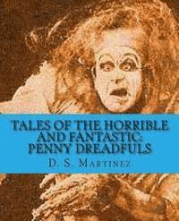 Tales of the Horrible and Fantastic: Penny Dreadfuls, Häftad